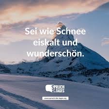 Sei Wie Schnee Eiskalt Und Wunderschon Eiskalte Spruche Kontra K Zitate Schnee Spruche