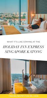 What It S Like Staying At The Holiday Inn Express Singapore Katong Traveling Petite Girl Holiday Inn What Is Like Travel Fun