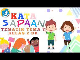 Contoh kalimat sapaan kelas 2 sd tema 7. Kata Sapaan Materi Ajar Tematik Kelas 2 Sd Tema 7 Youtube