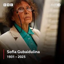 Great Russian composer Sofia Gubaidulina has died aged 93. One of the most  important new music composers, her work drew