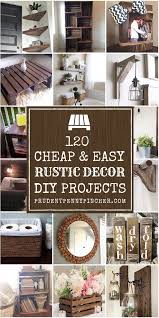 120 Cheap And Easy Rustic Diy Home Decor Diy Crafts For Home Decor Diy Rustic Decor Diy Decor Projects