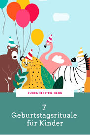 7 Geburtstagsrituale Fur Kinder Jugendleiter Blog Kindergeburtstag Feiern Geburtsfeier Kindergeburtstagsparty