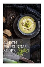 Senf Lauch Suppe Mit Haselnuss Crunch Tinastausendschon Rezept Rezepte Lebensmittel Essen Essen