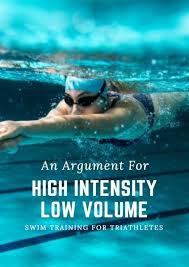 An Argument For High Intensity Low Volume Swim Training For Triathletes Swim Training Swimming Workout Swimming