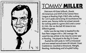 Tommy Miller!!! 1967 RHS 2 sport standout & standout at Maryland. He was  selected to the first class of the Berks County Football Hall of Fame in  2004. I do remember as