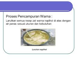 Cara membuat warna alam dari napthol. Batik Teknik Ikat Celup Dan Tempel Semprot Ppt Download