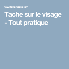 Tache Sur Le Visage Comment Enlever Taches Sur La Peau Naturellement Tout Pratique Tache Visage Tache Peau Visage