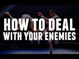 How To Deal With Your Enemies - Youtube