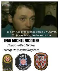 Hrvatska Povijest - od A do Ž - IN MEMORIAM - JEAN MICHEL NICOLIER HRVATSKI  MUČENIK VUKOVARSKI BRANITELJ DRAGOVOLJAC HOS-a (Vesoul, Francuska, 1.  srpnja 1966. - Ovčara kraj Vukovara, Hrvatska, 20. studenoga