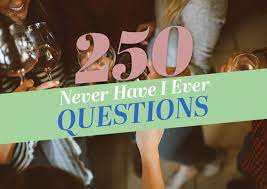 25 clean never have i ever questions: 250 Best Never Have I Ever Questions