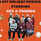 A DIY Holiday Musical starring Rex & Friends event image