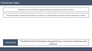 Character sets have been around for a while and they have always been used for more or less the same purpose. Gcse Computer Science Topic 3 Data 3 2 Data Representation Ppt Download