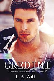 RECENSIONE IN ANTEPRIMA: “CREDIMI” di L.A. Witt