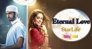 Eternal Love Starlife Full Story Plot Summary Casts Teasers Tellyfeed
