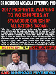 Temitope balogun joshua, commonly referred to as t. Read 2017 Prophetic Warning To Synagogue Church Of All Nations Scoan Between Temitope Joshua And Moshood Fayemiwo Online By Moshood Fayemiwo Books