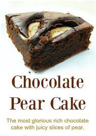 Chocolate Pear Cake Pear And Chocolate Cake Chocolate Dessert Recipes Pear Cake Recipes
