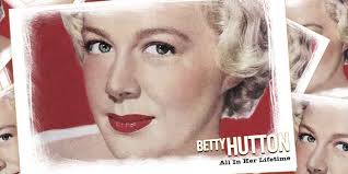 All In Her Lifetime—Betty Hutton