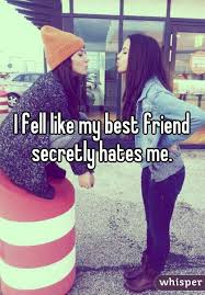 I Fell Like My Best Friend Secretly Hates Me Sister Bff Quotes Three Friends Best Friends