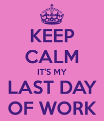 Keep Calm It S My Last Day Of Work Retirement Quotes Retirement Humor Work Quotes Many of these quotes are from people you will probably recognize, and they will add some humor to sometimes it's a good idea to take a look at the brighter side of things, like when you've had a long day at work, or you're involved in a project that.