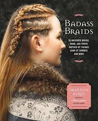 Badass Braids 45 Maverick Braids Buns And Twists Inspired By Vikings Game Of Thrones And More Free Download Ebooks New 163106438x None Sh Bercahaya Yunani