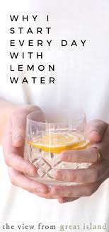 Easy warm lemon water recipe. Why I Start Every Day With Lemon Water The View From Great Island