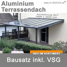 Terrassenmarkisen sind deshalb nur schlecht in die kategorien terrassendächer oder markisen einzuorden. Terrassendach Bausatz Standard Eco 1 Alu Vsg 8