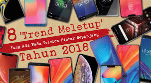 Sama ada, panduan ini akan membantu anda memilih telefon pintar terbaik untuk keperluan anda dan. 8 Trend Meletup Yang Ada Pada Telefon Pintar Sepanjang Tahun 2018 Ering