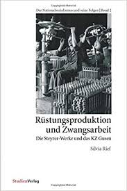 Von september bis november 1941 wurden 3.000 häftlinge aus dem kz dachau sowie mehrere 1.000 aus dem kz mauthausen und dessen. Rustungsproduktion Und Zwangsarbeit Die Steyrer Werke Und Das Kz Gusen Amazon De Rief Silvia Bucher