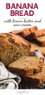Brown Butter And Sour Cream Banana Bread Recipe In 2020 Sour Cream Banana Bread Sour Cream Bread