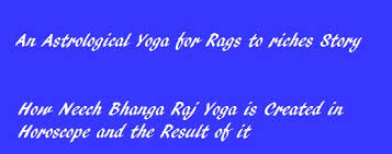 neech bhanga raj yoga ultimate guide for rags to riches yoga