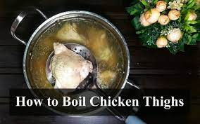 How To Boil Chicken Thighs 12 Easy Steps Recipe Chicken Thights Recipes Cooking Boneless Chicken Thighs Boiled Chicken