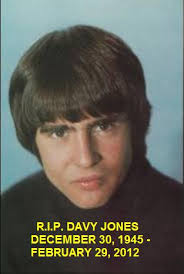 R.I.P. Davy Jones...December 30,1945