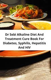22 best images about alkaline diet on pinterest. Dr Sebi Alkaline Diet And Treatment Cure Book For Diabetes Syphilis Hepatitis And Hiv Ebook By Sebi Junior 9781393143611 Rakuten Kobo United States