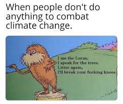 I Am The Lorax I Speak For The Trees Meme I Ll Break Your Knees Amusing Memes Of The Random Sort 34 Memes Memes Funny Car Memes The Lorax