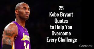 25 Kobe Bryant Quotes To Help You Overcome Every Challenge In 2020 Kobe Bryant Quotes Kobe Quotes Kobe Bryant