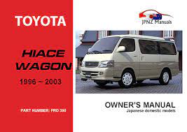 Toyota hiace toyota hiace is a motor vehicle from the popular manufacturer toyota. Toyota Hiace Wagon Car Owners Manual 1996 2003