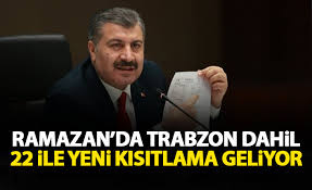Ülkemizde de etkisi devam eden corona virüsü salgını önlemleri kapsamında alıınan yeni kararlar açıklandı. Ramazan Ayinda Trabzon Dahil 22 Ile Yeni Kisitlamalar Geliyor