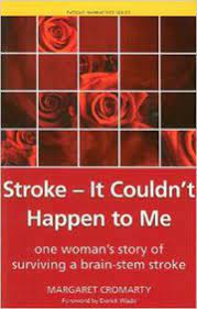 A stroke is a medical condition in which poor blood flow to the brain causes cell death. Stroke It Couldn T Happen To Me One Woman S Story Of Surviving A Br