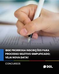 O IBGE prorrogou as inscri&ccedil;&otilde;es para o Processo Seletivo Simplificado que  oferece 8.238 vagas tempor&aacute;rias para o Censo Agropecu&aacute;rio, Florestal e  Aqu&iacute;cola. O prazo vai at&eacute; 9 de julho de 2026 e