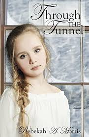 Through the Tunnel by Rebekah A. Morris