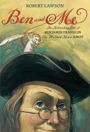 Ben and Me: An Astonishing Life of Benjamin Franklin by His Good Mouse Amos [Book]