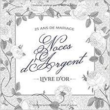 C'est le premier d'une longue série d'anniversaires de mariage ! 25 Ans De Mariage Noces D Argent Livre D Or Decoration Pour La Fete Du 25e Anniversaire De Mariage Un Bel Album Deco Ecrites Par Les Amis Et