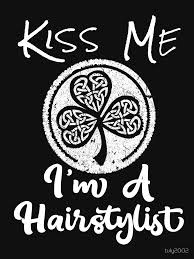 55 sutter st #a, san francisco, ca 94104 phone: Hairdresser T Shirt Kiss Me I Am A Hair Stylist Or Irish Damen Essential T Shirt By Tuly2002 Hair Stylist St Patrick Day Shirts Hairdresser