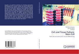 Check spelling or type a new query. Cell And Tissue Culture Stem Cell 978 3 659 89733 7 3659897337 9783659897337 By A B M Sharif Hossain Mamunur Rashid M Aleissa
