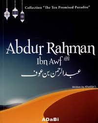 24 saidina abdul rahman b. Abdur Rahman Ibn Awf The Ten Promised Paradise Ø¹Ø¨Ø¯ Ø§Ù„Ø±Ø­Ù…Ù† Ø¨Ù† Ø¹ÙˆÙ L Khadija 9780993390449 Amazon Com Books