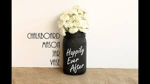 Have you used chalkboard paint before? Chalkboard Mason Jar Vase Youtube