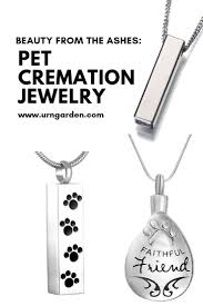 Pets are members of our family, and deserve to be memorialized. Beauty From The Ashes Pet Cremation Jewelry Life In The Garden