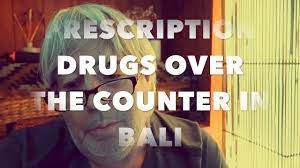 How To Prescription Drugs Over The Counter In Bali Youtube