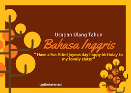 Berbagai kumpulan karya yang bisa menjadi kartu ucapan untuk pacar, ayah, ibu atau bahkan sahabat. Ucapan Ulang Tahun Bahasa Inggris Untuk Saudara Perempuan