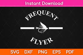 Download Funny Frequent Flyer Fly Fishing Svg Graphic By Graphic School Creative Fabrica